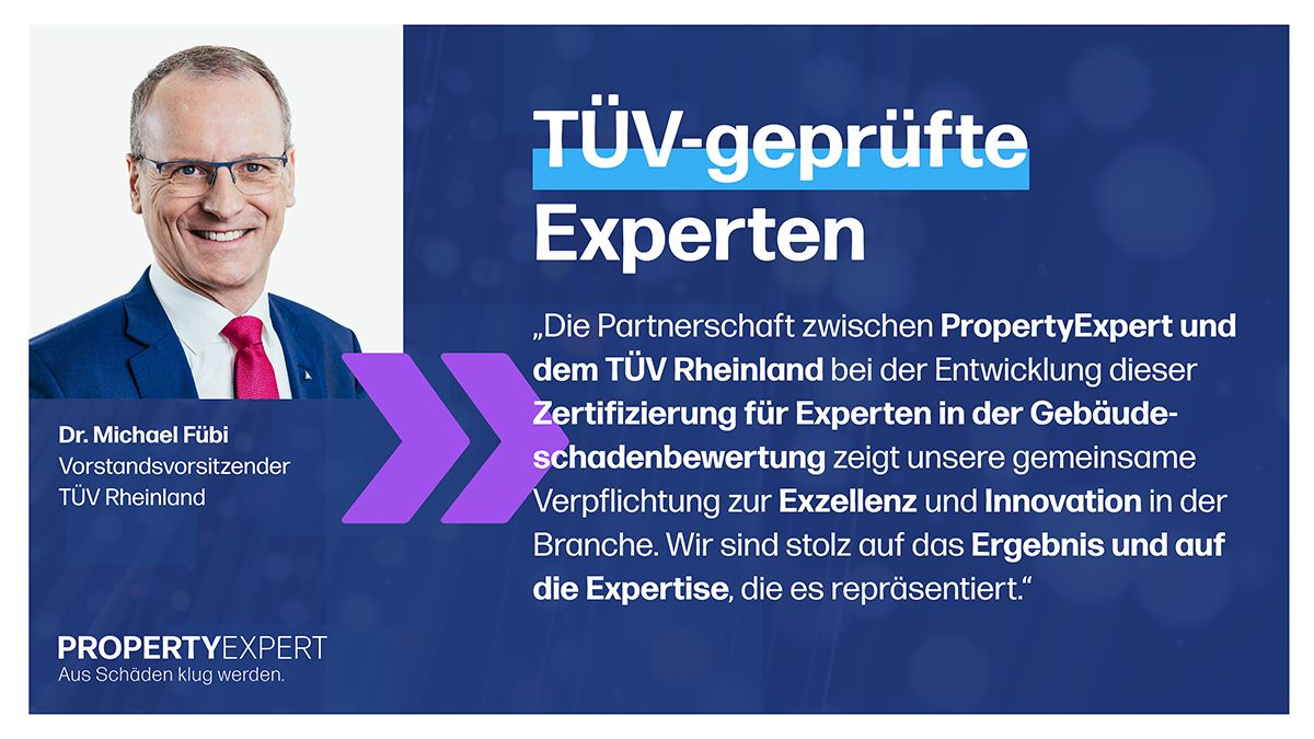 Zitat von Dr. Michael Fübi, Vorstandsvorsitzender TÜV Rheinland, zur TÜV-Zertifizierung der Handwerksexperten von PropertyExpert